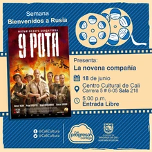 "Senama Bienvendos a Rusia Película: La novena compañía de Fedor Bondarchuk Año: 2005 Duración: 133 minutos Rusia" - Sala 218 – Centro Cultural de Cali