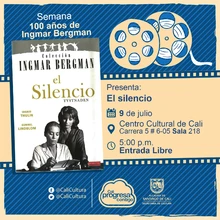 "Semana 100 años de Ingmar Bergman Película: El silencio de Ingmar Bergman Año: 1963 Duración: 96 minutos Suecia" - Sala 218 – Centro Cultural de Cali