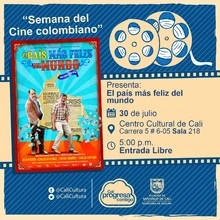 "´´Semana del Cine Colombiano´´ Película: El país más felíz del mundo de Jaime Escallón Buraglia Año: 2017 Duración: 90 minutos Colombia" - Sala 218 – Centro Cultural de Cali