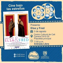 "Semana Vida y política  Película:Elsa y Fred de Marcos Carnevale Año: 2005 Duración:106 Minutos País:Argentina" - Plazoleta principal Cultural de Cali