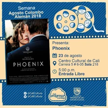Semana Agosto Colombo Alemán 2018    Película: Phoenix de christian Petzold Año: 2014 Duración: 98 minutos Alemania - Sala 218 – Centro Cultural de Cali