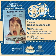 "Semana Retrospectiva Michel Haneke Película: Código desconocido de Michel Haneke Año: 2000 Duración: 117 minutos Francia" - Sala 218 – Centro Cultural de Cali