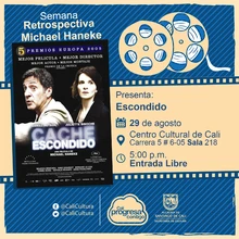 "Semana Retrospectiva Michel Haneke Película: Escondido de Michel Haneke Año: 2005 Duración: 117 minutos Francia" - Sala 218 – Centro Cultural de Cali