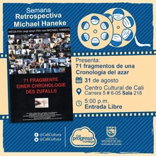 Semana Retrospectiva Michel Haneke Película: 71 Fragmentos de una cronología del azar de Michel haneke Año: 1994 Duración: 95 minutos Austria - Sala 218 – Centro Cultural de Cali