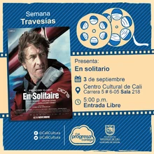 Semana Travesías Película: En solitario de Christophe Offenstein Año: 2013 Duración:  96 Minutos Francia - Sala 218 – Centro Cultural de Cali