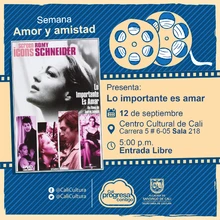 "Semana Amor y amistad Película: Lo importante es amar de Andrzej Zulawski Año: 1975 Duración: 105 minutos Francia " - Sala 218 – Centro Cultural de Cali