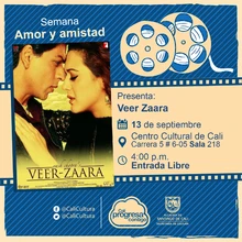"Semana Amor y amistad Película: Veer Zaara de Yash Chopra Año: 2004 Duración: 192 minutos India " - Sala 218 – Centro Cultural de Cali