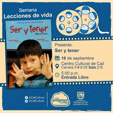 "Semana Lecciones de Vida, Pelicula: Ser y tener de Nicolas Philibert Año: 2002, Duración: 104 minutos Francia" - Sala 218 – Centro Cultural de Cali