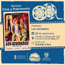 "Semana Cine y Patrimonio Película: Los olvidados de Luis Buñuel Año: 1950 Duración: 88 minutos Mèxico" - Sala 218 – Centro Cultural de Cali