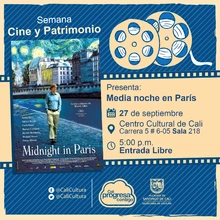 "Semana Cine y Patrimonio Película: Media noche en Parìs de Woody Allen Año: 2011 Duración: 96 minutos Estados Unidos" - Sala 218 – Centro Cultural de Cali