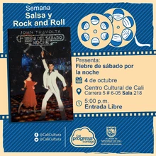 "Semana Salsa y Rock and Roll Película: Fiebre de sábado por la noche de John Badham Año: 1977 Duración:  119 minutos Estados Unidos" - Sala 218 – Centro Cultural de Cali