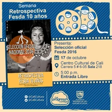 "Semana Retrospectiva Fesda 10 años  Selección oficial Fesda 2016 2016 y 2018 Año: 2016 Duración: 94 minutos Colombia" - Sala 218 – Centro Cultural de Cali