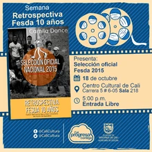 "Semana Retrospectiva Fesda 10 años  Selección oficial Fesda 2015 y 2018 Año: 2015, Duración: 70 minutos Colombia" - Sala 218 – Centro Cultural de Cali