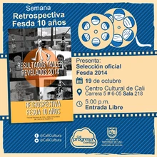 "Semana Retrospectiva Fesda 10 años   Selección Oficial Fesda 2014 Año: 2014, Duración: 57 minutos Colombia" - Sala 218 – Centro Cultural de Cali