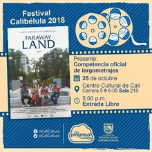 "Festival internacional de cine infantil y juvenil Calibélula Competencia oficial largometrajes Película: Faraway Land de Josepmaria Anglès y Daniel A. Azpe  Duración: 78 minutos España  / Sala 218 – 