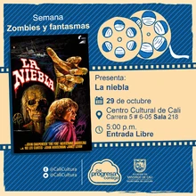 "Semana Zombies y Fantasmas Película: La niebla de Jhon Carpenter Año: 1980 Duración: 87 minutos Estados Unidos" - Sala 218 – Centro Cultural de Cali