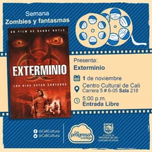 "Semana Zombies y Fantasmas Película: Exterminio de Danny Boyle Año: 2002 Duración: 113 minutos Reino Unido" - Sala 218 – Centro Cultural de Cali