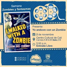 "Semana Zombies y Fantasmas Película: Yo anduve con un zombie de Jacques Tourneur Año: 1943 Duración: 69 minutos Estados Unidos" - Sala 218 – Centro Cultural de Cali