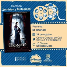 "Semana Zombies y Fantasmas Película: El orfanato de Juan Antonio Bayona Año: 2007 Duración: 100 minutos España" - Sala 218 – Centro Cultural de Cali