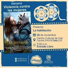 "Semana Violencia contra las mujeres Película: La habitación de Lenny Abrahamson Año: 2015  Duración: 118 minutos Irlanda" - Sala 218 – Centro Cultural de Cali