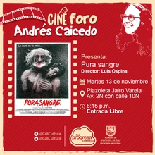 Retrospectiva de Luis Ospina – I Parte - Pura Sangre - Cine foro Andrés Caicedo/Plazoleta Jairo Varela