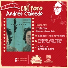 Muestra Rumbo a los Macondo - Sábado 17 de Noviembre 2018 - Cine foro Andrés Caicedo/Plazoleta Jairo Varela -  Epifanía de Óscar Ruiz y Anna Eborn