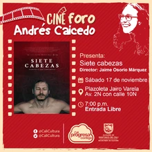 Muestra Rumbo a los Macondo - Sábado 17 de Noviembre 2018 - Siete cabezas de Jaime Osorio - Cine foro Andrés Caicedo/Plazoleta Jairo Varela