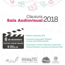 “Clausura Sala Audiovisual 2018” 06 de Diciembre - Cine Foro Andres Caicedo