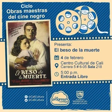 "Ciclo  Obras maestras del cine negro Película:El beso de la muerte de Henry Hathaway Año: 1947 Duración: 98 minutos País:Estados Unidos" - Sala 218 – Centro Cultural de Cali