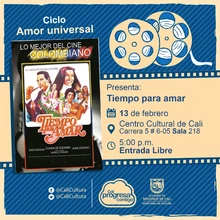 "Ciclo Amor universal  Película: Tiempo para amar de Manuel José Álvarez Año: 1953 Duración: 86 minutos Colombia" - Sala 218 – Centro Cultural de Cali