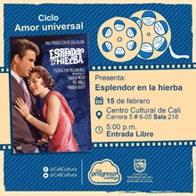 "Ciclo Amor universal  Película: Esplendor en la hierba de Elia Kazan  Año: 1961 Duración: 124 minutos Estados Unidos" - Sala 218 – Centro Cultural de Cali