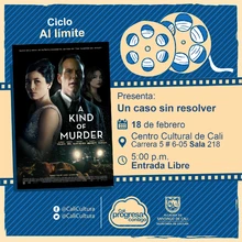 "Ciclo Al limite  Película: Un caso sin resolver de Andy Goddard  Año: 2016 Duración: 94 minutos Estados Unidos" - Sala 218 – Centro Cultural de Cali