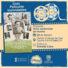 "Ciclo  Películas inolvidables  Película: Ocho sentencias de muerte de Robert Hamer Año: 1949 Duración: 106 minutos Reino Unido " - Sala 218 – Centro Cultural de Cali