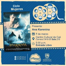 "Ciclo  Mujeres Película:Ana Karenina de Bernard Rose Año: 1997 Duración: 110 minutos País:Estados Unidos" - Sala 218 – Centro Cultural de Cali