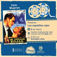 "Ciclo  Mujeres Película:Las zapatillas rojas de Michael Powell  Año: 1948 Duración: 133 minutos País:Reino Unido" - Sala 218 – Centro Cultural de Cali
