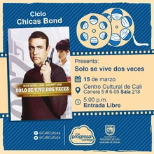 "Ciclo ""Chicas Bond"" Película: 007:Sólo se vive dos veces de Lewis Gilbert Año: 1967 Duración: 117 minutos Reino Unido" - Sala 218 – Centro Cultural de Cali