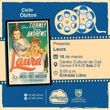 "Ciclo Óbitos Película: Laura de Otto Preminger Año: 1944 Duración: 88 minutos Estados Unidos " - Sala 218 – Centro Cultural de Cali