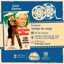 "Ciclo Óbitos Película: Testigo de cargo de BillyWilder Año: 1954 Duración: 98 minutos Estados Unidos " - Sala 218 – Centro Cultural de Cali