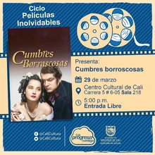 "Ciclo  Películas inolvidables  Película: Cumbres borroscosas de William Wyler   Año: 1939 Duración: 103 minutos Estados Unidos " - Sala 218 – Centro Cultural de Cali