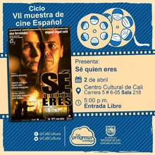 " VII Muestra de cine Español Película: Sé quién eres de Patricia Ferreira Año: 2000 Duración: 100 minutos País:España" - Sala 218 – Centro Cultural de Cali