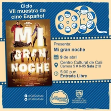 " VII Muestra de cine Español   Película: Mi gran noche de Alex de la Iglesia Año: 2006 Duración: 100 minutos Pais: España" - Sala 218 – Centro Cultural de Cali