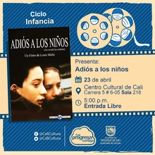 "Ciclo Infancia Película: Adiós a los niños de Louis Malle Año: 1985 Duración: 104 minutos Francia " - Sala 218 – Centro Cultural de Cali