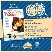 "Ciclo Infantil Película: Querido Frankie de Shona Auerbach Año:2005 Duración:  105 minutos Reino Unido " - Sala 218 – Centro Cultural de Cali