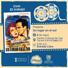 "Ciclo El trabajo Película:Un lugar en el sol de George Stevens Año: 1951 Duración: 122 minutos Estados unidos" - Sala 218 – Centro Cultural de Cali
