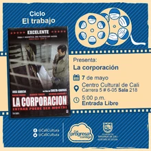 "Ciclo El trabajo Película: La corporación de Costa-Gavras Año: 2005 Duración: 122 minutos Francia" - Sala 218 – Centro Cultural de Cali
