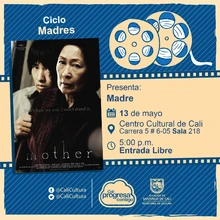 "Ciclo Madres Película: Madre de Bog Joon-ho Año: 2009 Duración: 128 minutos Corea del sur" - Sala 218 – Centro Cultural de Cali