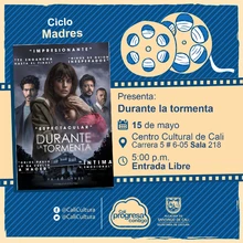 "Ciclo Madres Película: Durante la tormenta de Oriol Paulo Año: 2018 Duración: 128 minutos España" - Sala 218 – Centro Cultural de Cali