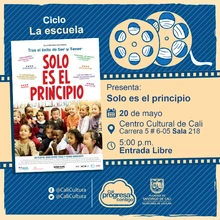 "Ciclo La escuela Película: Solo es el principio de pierre Barougier  Año: 2010 Duración: 102 minutos Francia" - Sala 218 – Centro Cultural de Cali