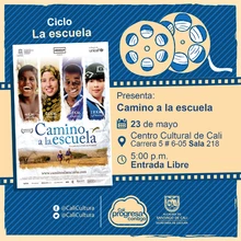 "Ciclo La escuela Película:Camino a la escuela de Pascal Plisson Año: 2013 Duración: 75 minutos Francia" - Sala 218 – Centro Cultural de Cali