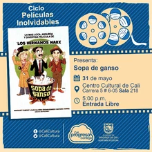 "Ciclo Películas Inolvidables  Película: Sopa de ganso Año: 1933 Duración: 70 minutos Estados Unidos" - Sala 218 – Centro Cultural de Cali